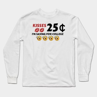 Kisses, 25 Cent, I'm saving for college - Valentine's Day Long Sleeve T-Shirt